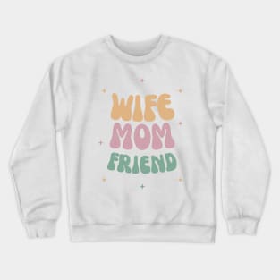 Wife Mom Friend Mother Crewneck Sweatshirt